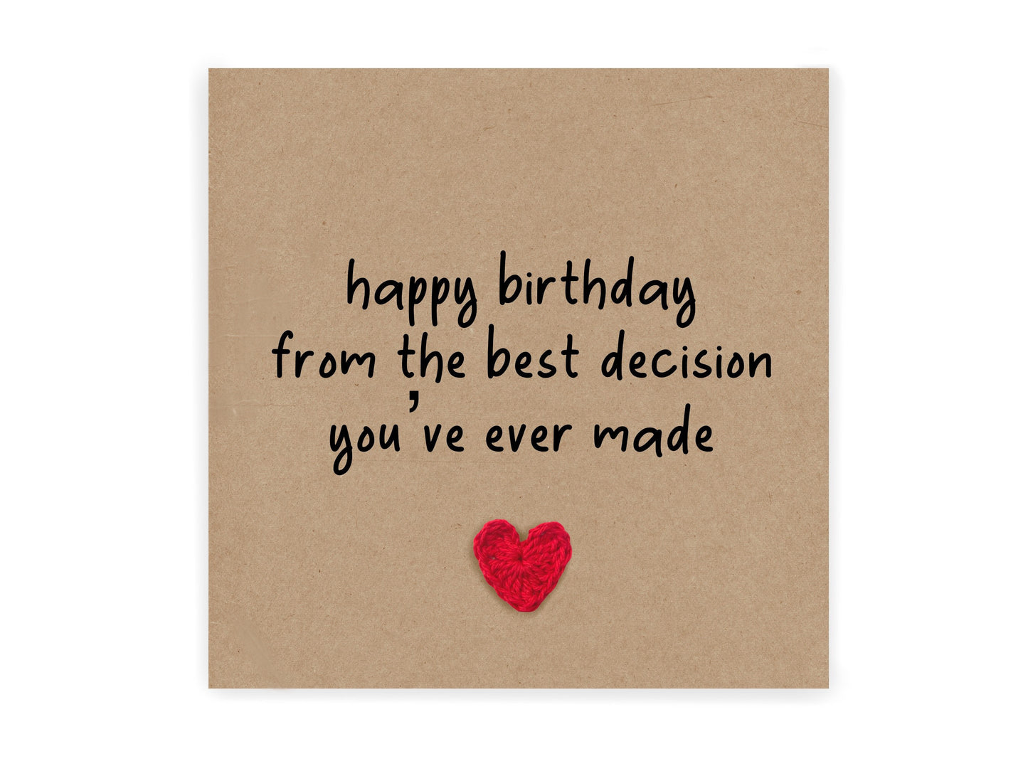 Happy Birthday From The Best Decision You Ever Made - Funny Birthday Card For Boyfriend, Girlfriend, Husband, Wife, Funny Birthday Joke Card