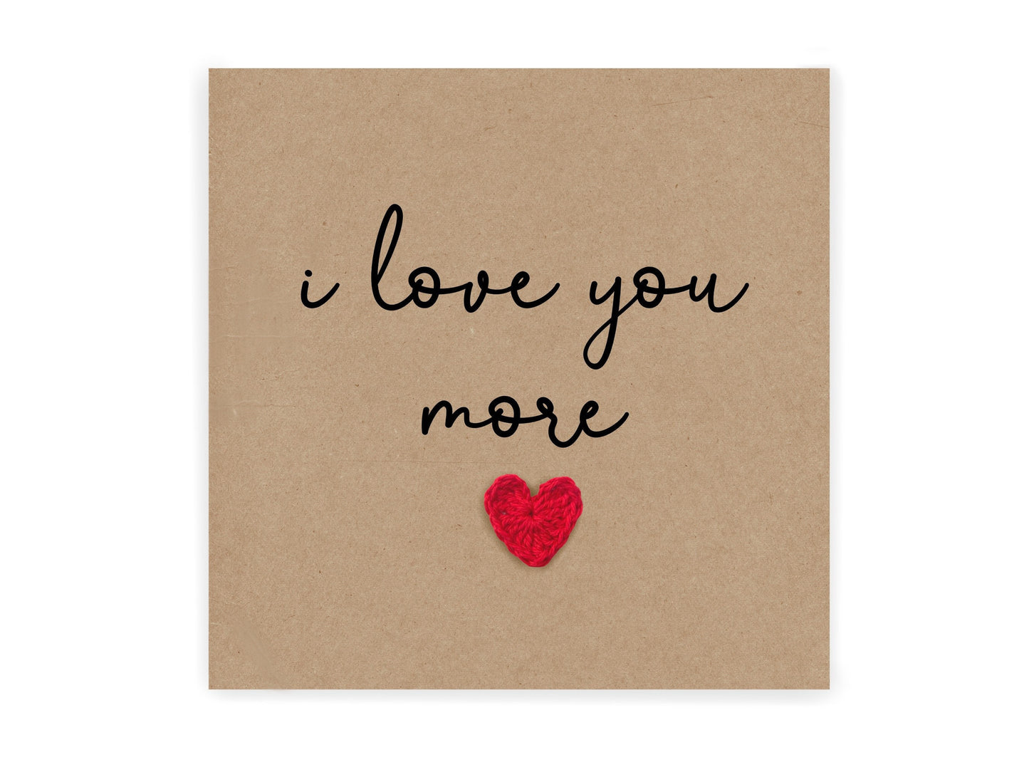 I love you more - Simple Valentines wedding engagement card for partner wife husband girlfriend boyfriend - Rustic Card for her / him