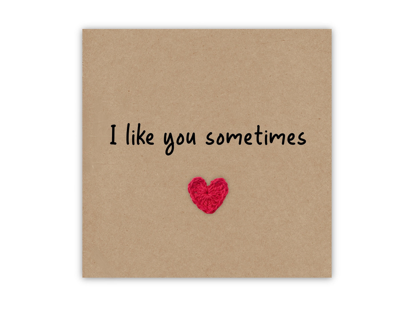 I like you sometimes, Funny Valentines Day Wedding Anniversary Card, Humour Card, I like you, Joke Love card for him, Send to recipient