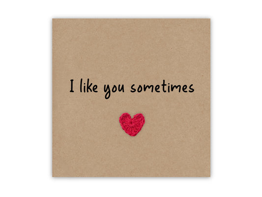 I like you sometimes, Funny Valentines Day Wedding Anniversary Card, Humour Card, I like you, Joke Love card for him, Send to recipient