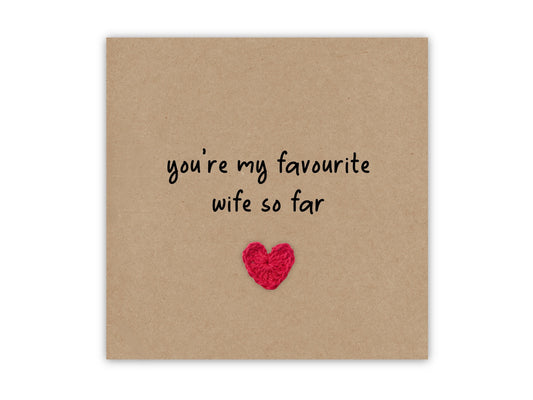 You're My Favourite Wife So Far, Funny Valentines Day Anniversary Wedding Card, Humour Card, Second Husband, Joke, Send to recipient