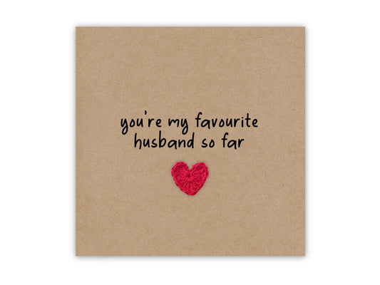 You're My Favourite Husband So Far, Funny Valentines Day Anniversary Wedding Card, Humour Card, Second Husband, Joke, Send to recipient