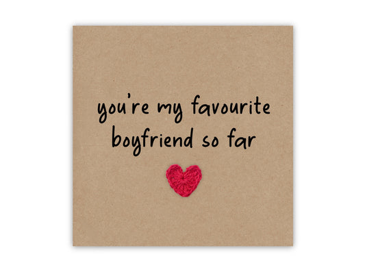 You're My Favourite Boyfriend So Far, Funny Valentines Day Anniversary Wedding Card, Humour Card, Second Boyfriend, Joke, Send to recipient