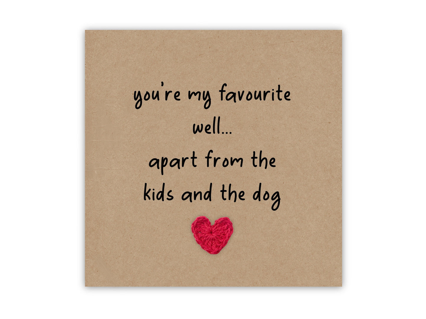 Funny Anniversary, You're my Favourite Person apart from the kids and the dog, Card for Husband, Wife, Humour, Funny Valentines Day, Love