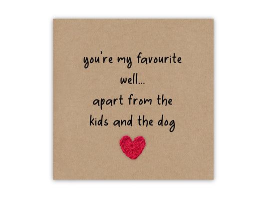 Funny Anniversary, You're my Favourite Person apart from the kids and the dog, Card for Husband, Wife, Humour, Funny Valentines Day, Love