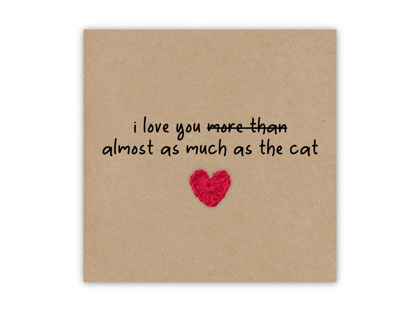 Funny Anniversary Card, Valentine's Day Card, I Love you Card, I love you more than the Cat, Humour Card