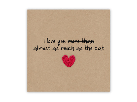 Funny Anniversary Card, Valentine's Day Card, I Love you Card, I love you more than the Cat, Humour Card